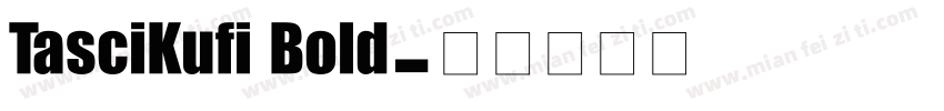 TasciKufi Bold字体转换
